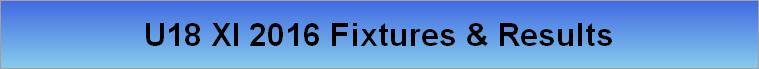 U18 XI 2016 Fixtures & Results