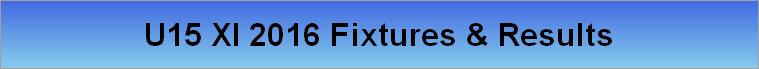 U15 XI 2016 Fixtures & Results